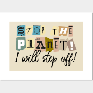 Stop the planet! Posters and Art